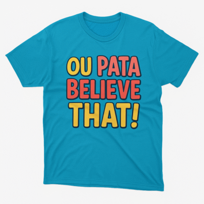 Ou pata believe that! T-Shirt
